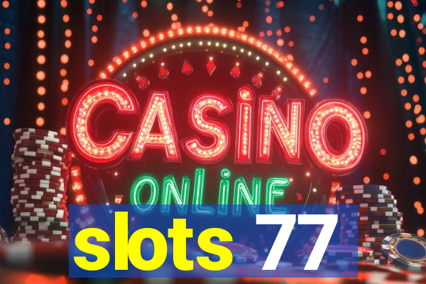 slots 77